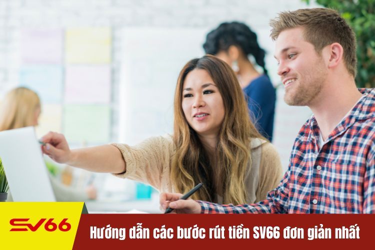 Hướng dẫn các bước rút tiền SV66 đơn giản nhất