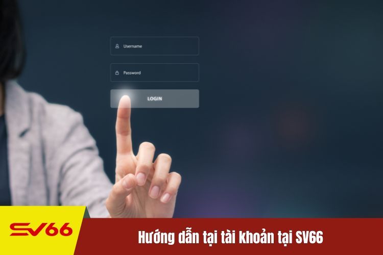 Hướng dẫn tại tài khoản tại SV66