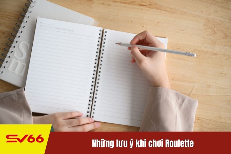 Những lưu ý khi chơi Roulette